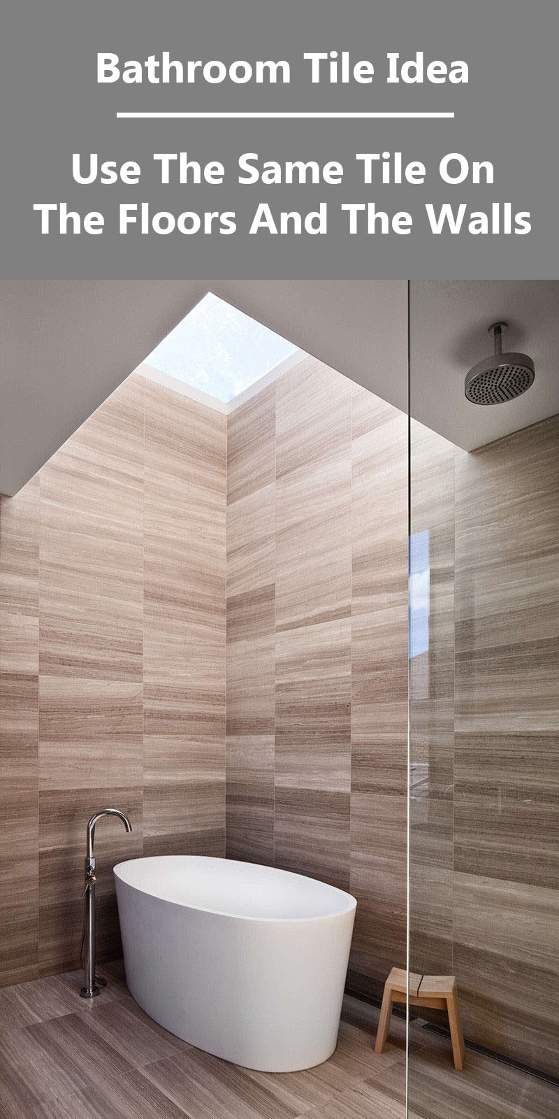 Идея плитки для ванной - используйте одну и ту же плитку на полу и стенах